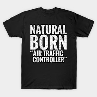 Natural Born Air traffic controller T-Shirt